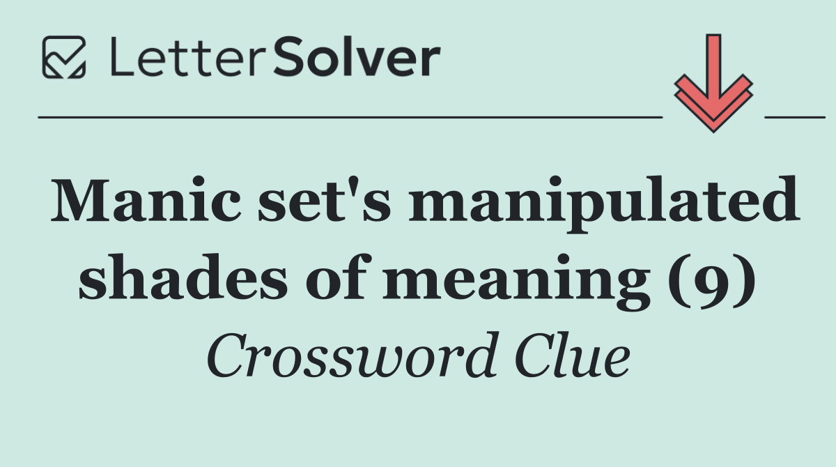 Manic set's manipulated shades of meaning (9)