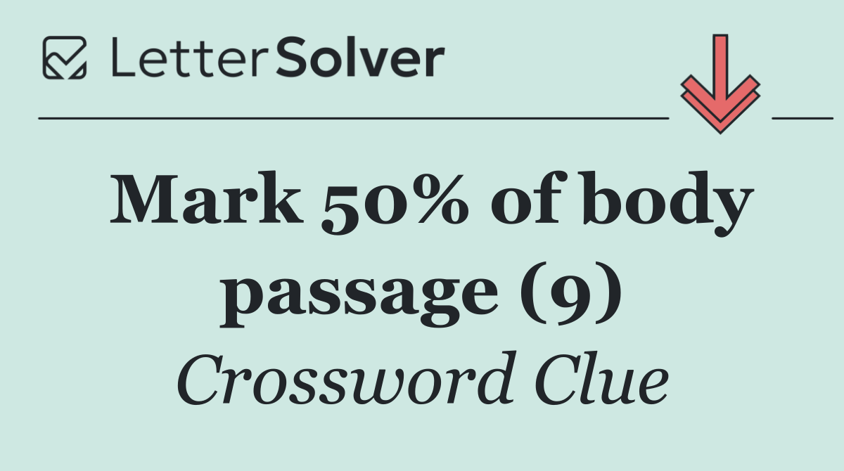 Mark 50% of body passage (9)
