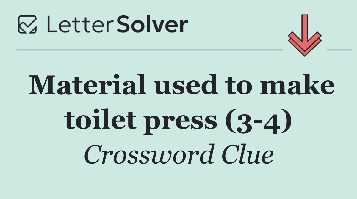 Material used to make toilet press (3 4)