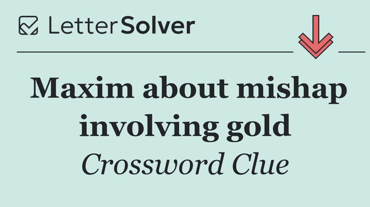 Maxim about mishap involving gold