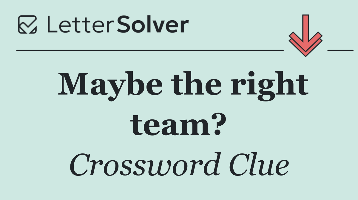 Maybe the right team?