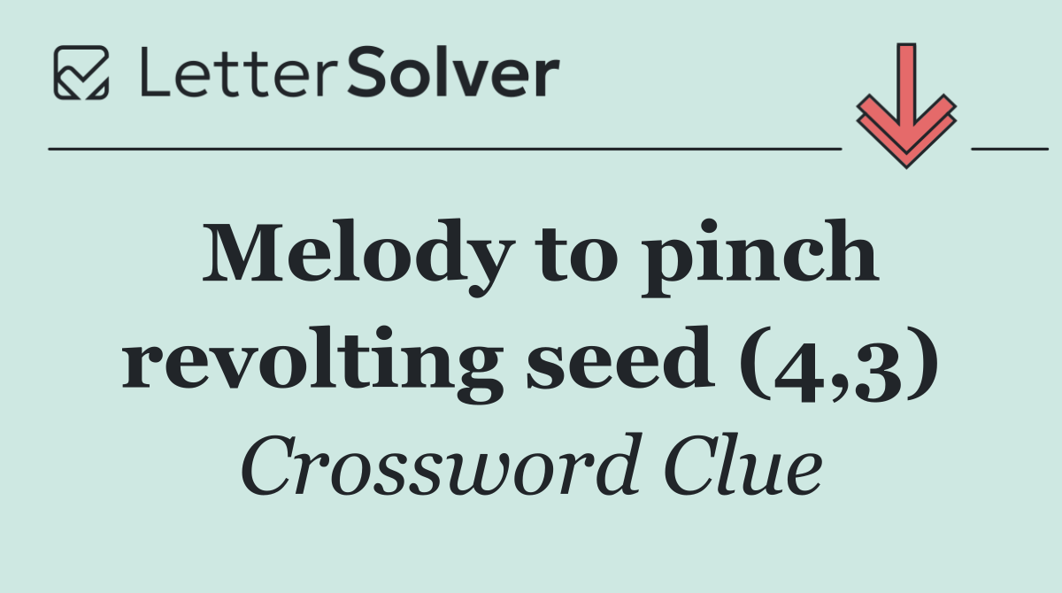 Melody to pinch revolting seed (4,3)