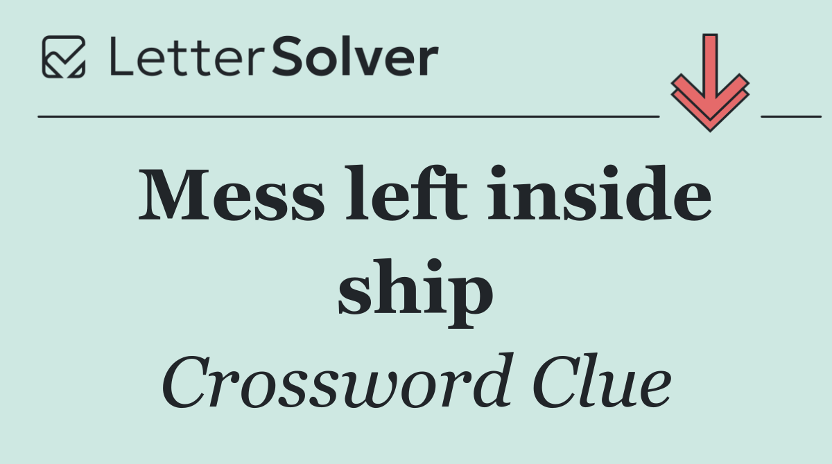 Mess left inside ship