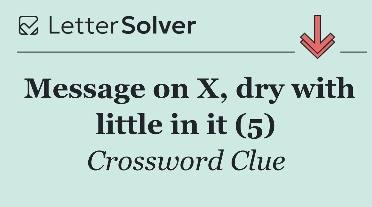 Message on X, dry with little in it (5)