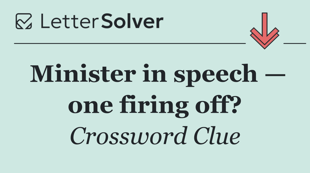 Minister in speech — one firing off?