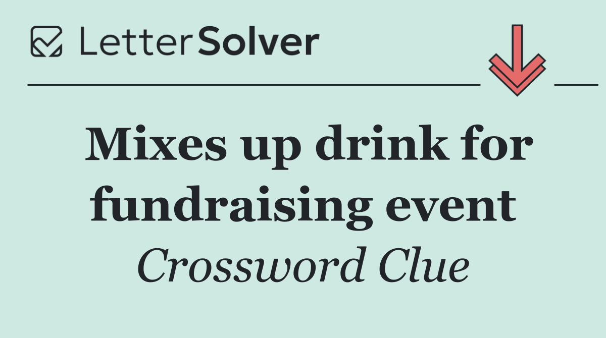 Mixes up drink for fundraising event