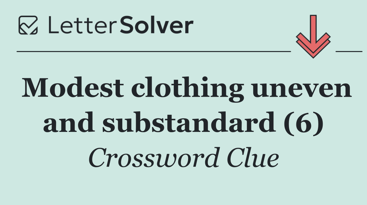 Modest clothing uneven and substandard (6)