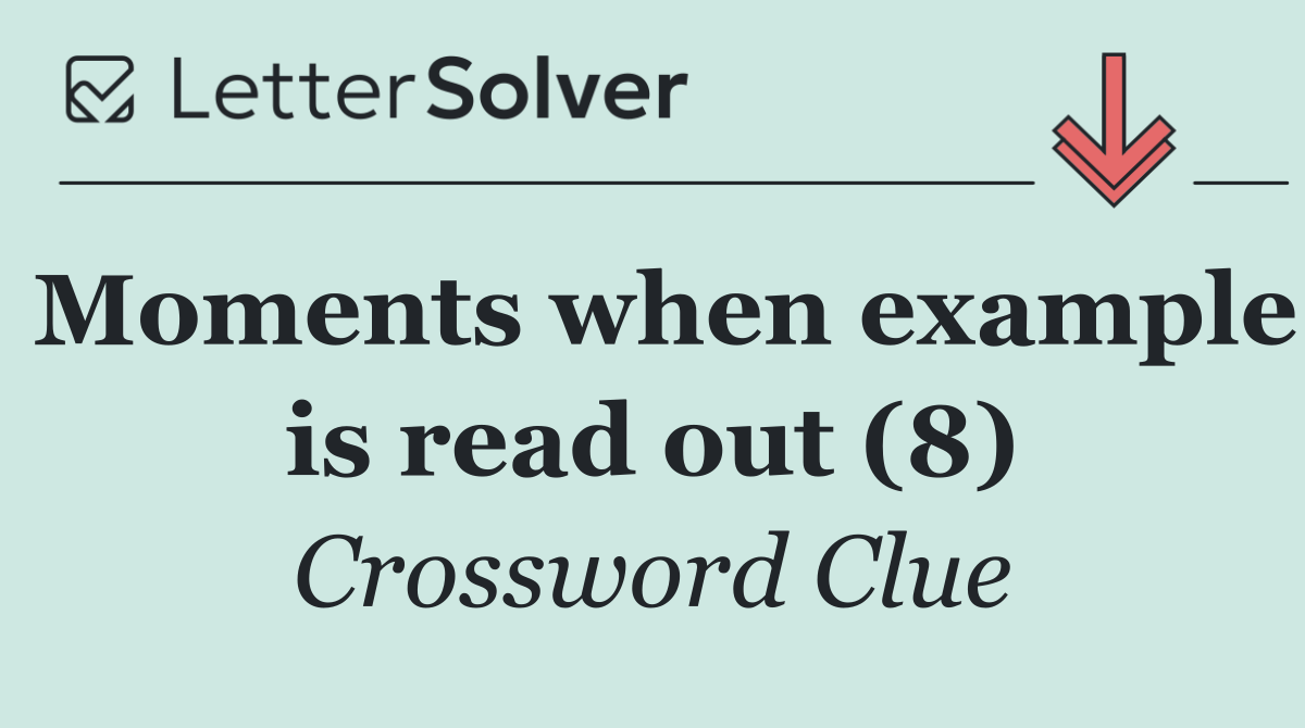Moments when example is read out (8)