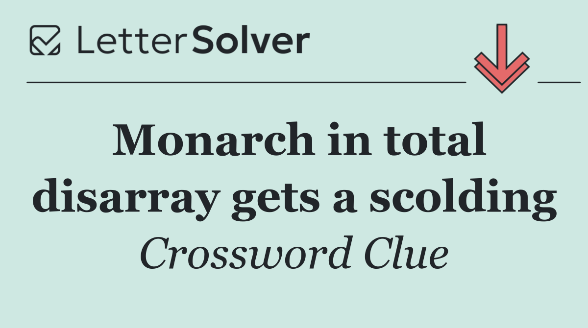 Monarch in total disarray gets a scolding