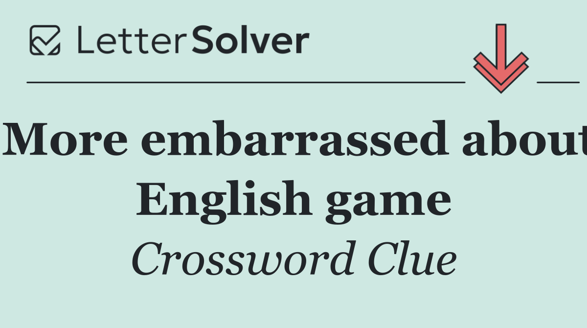 More embarrassed about English game