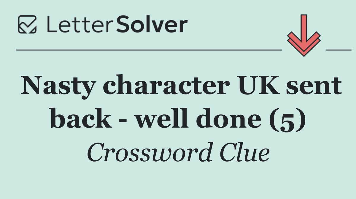 Nasty character UK sent back   well done (5)