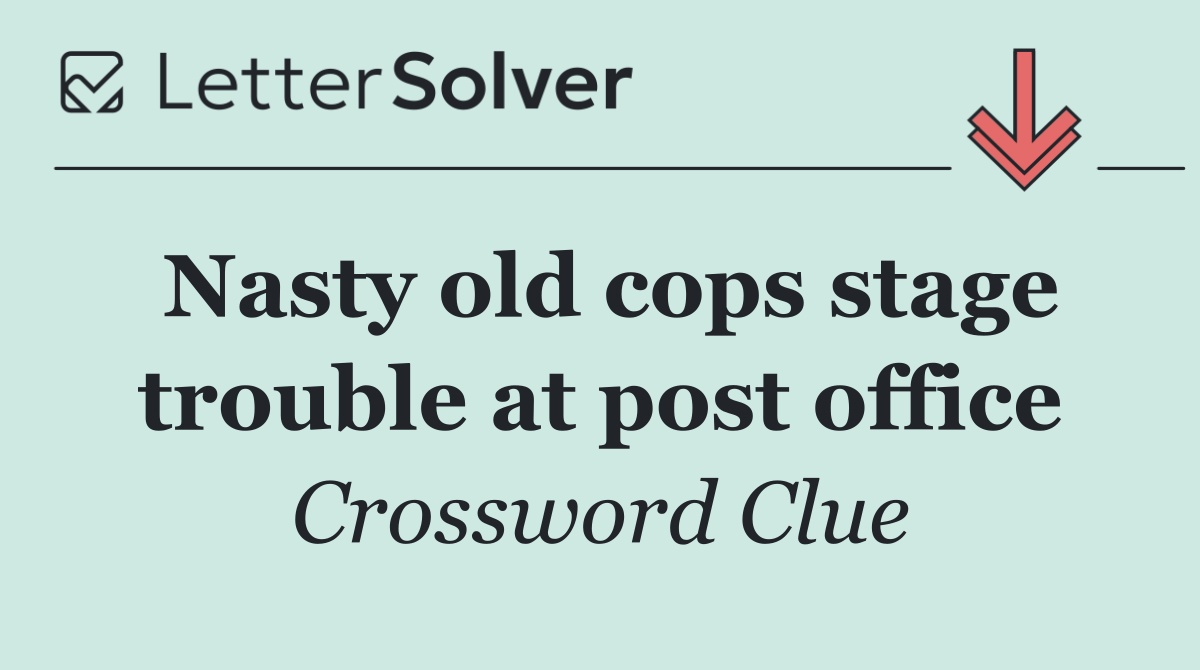 Nasty old cops stage trouble at post office