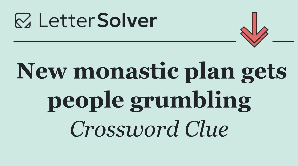 New monastic plan gets people grumbling