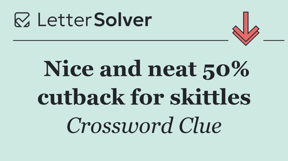 Nice and neat 50% cutback for skittles