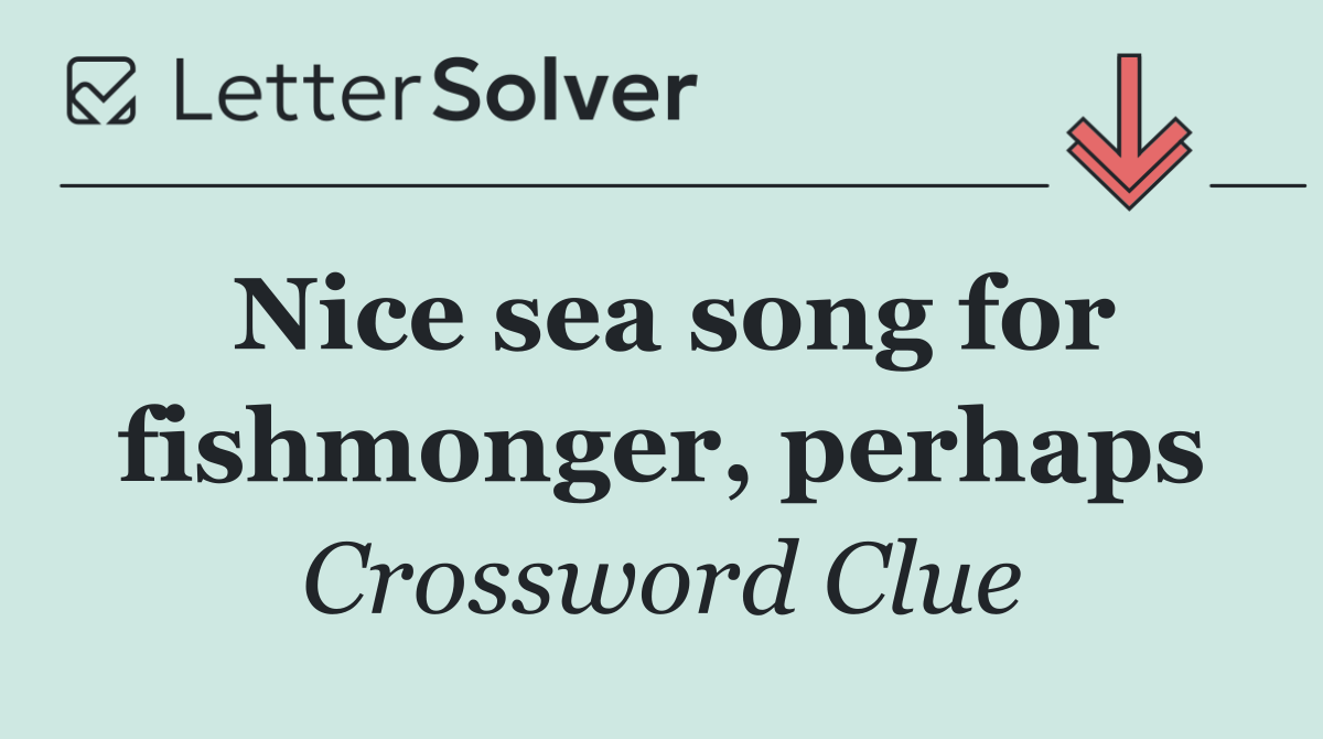 Nice sea song for fishmonger, perhaps