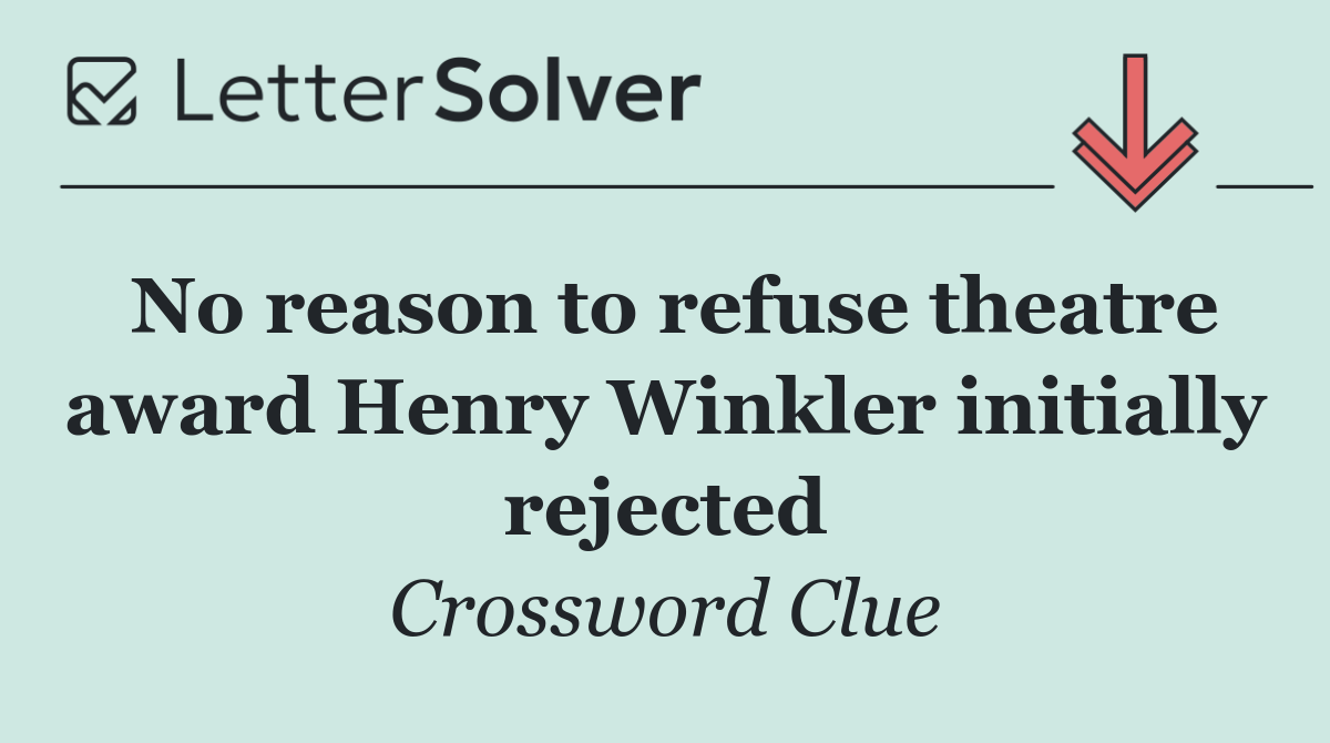 No reason to refuse theatre award Henry Winkler initially rejected