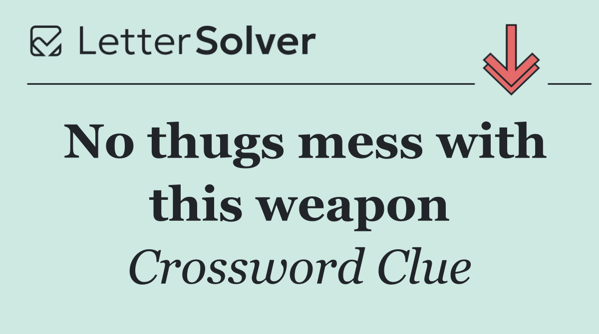 No thugs mess with this weapon