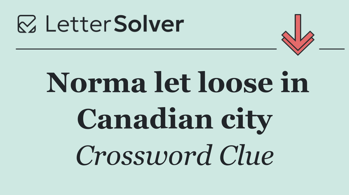 Norma let loose in Canadian city