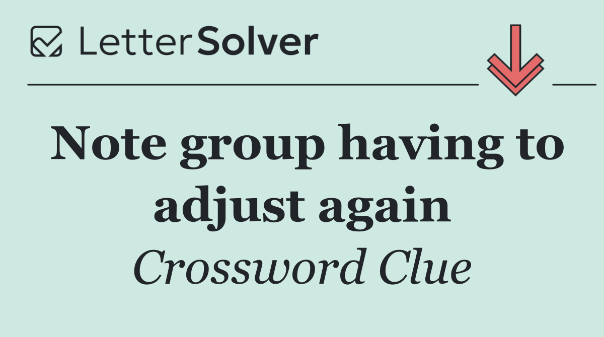 Note group having to adjust again