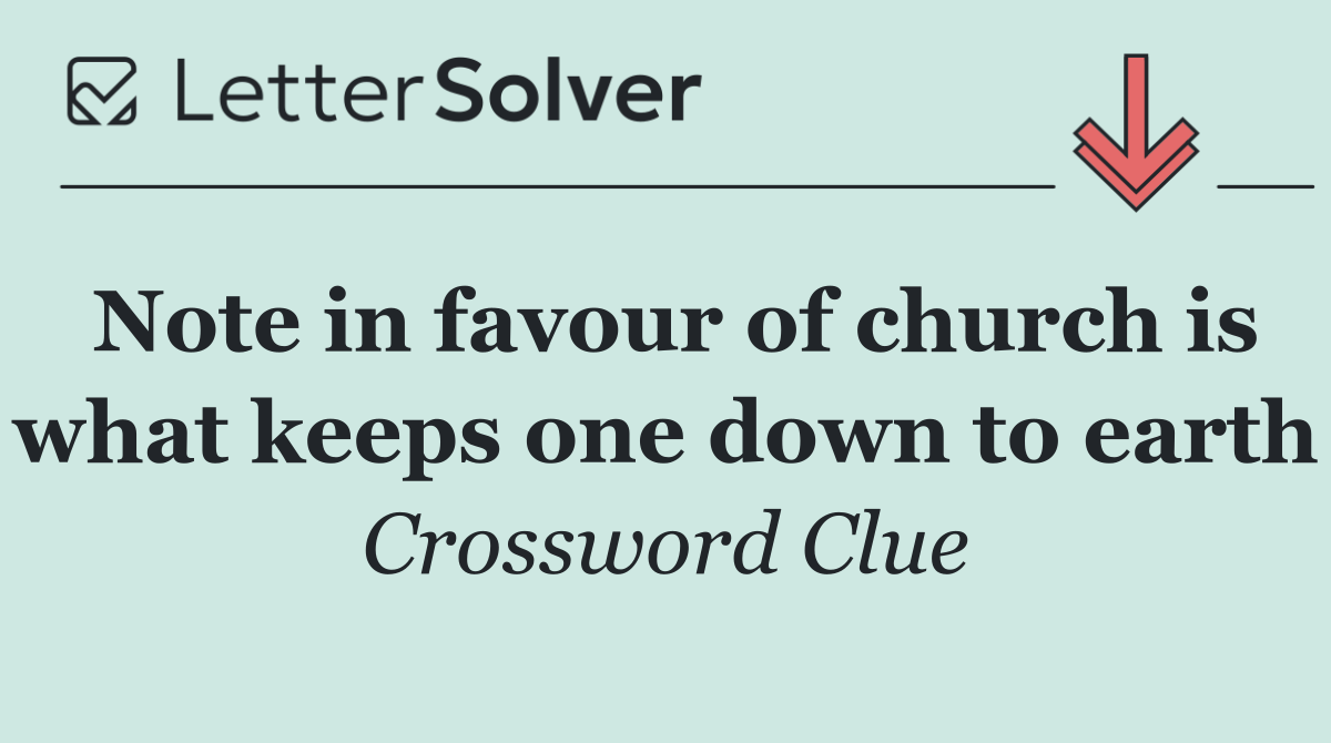 Note in favour of church is what keeps one down to earth