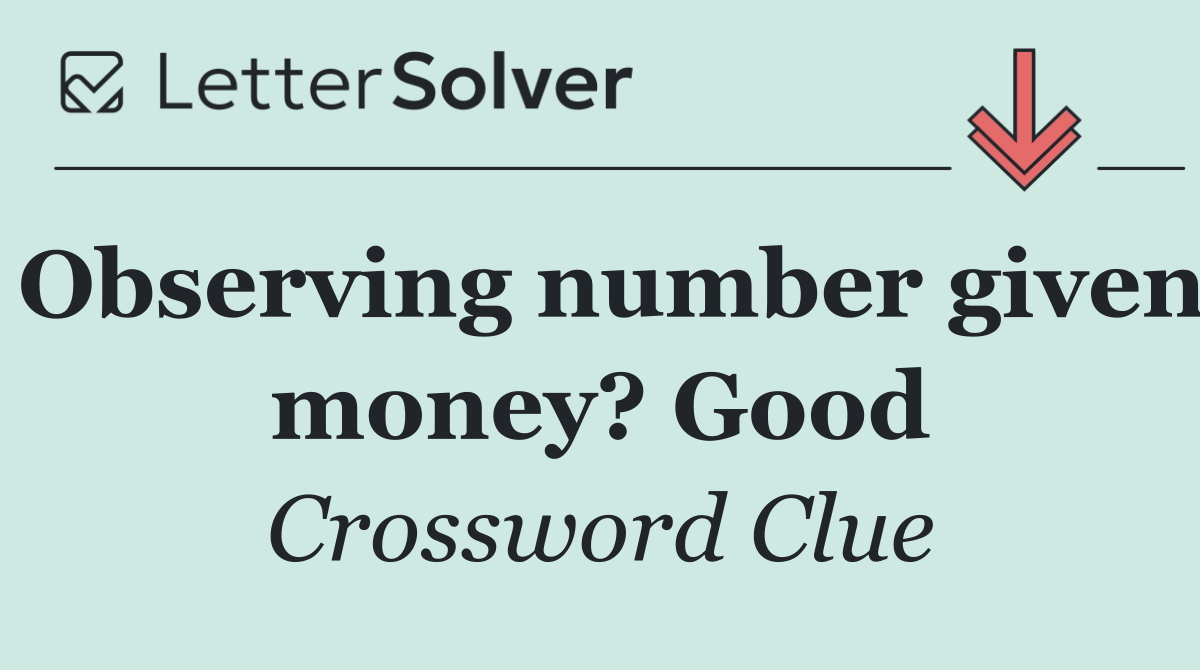 Observing number given money? Good