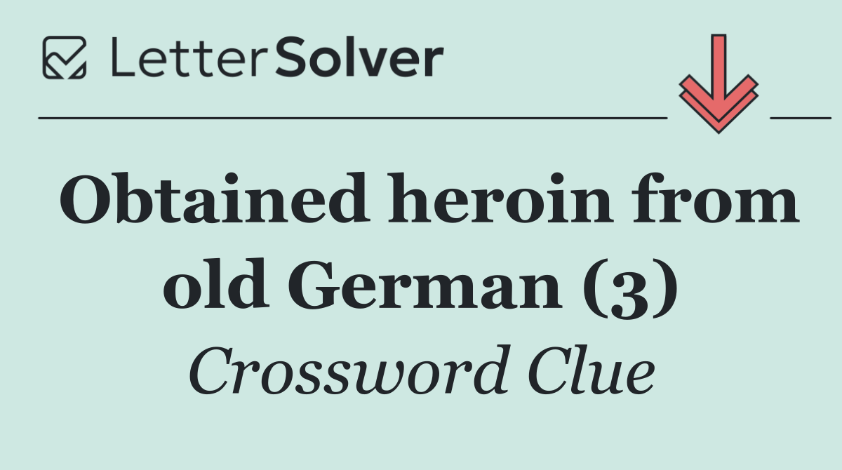 Obtained heroin from old German (3)