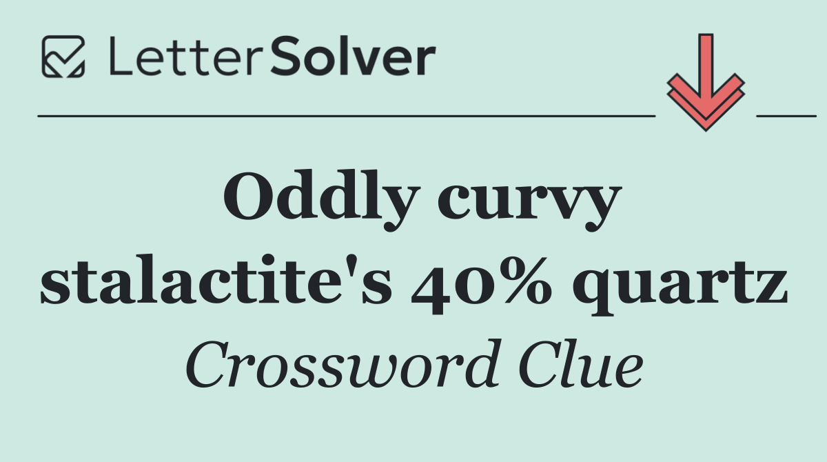 Oddly curvy stalactite's 40% quartz