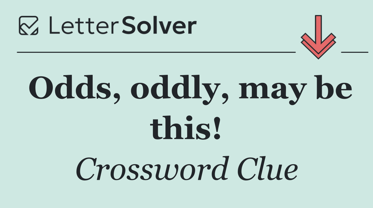 Odds, oddly, may be this!