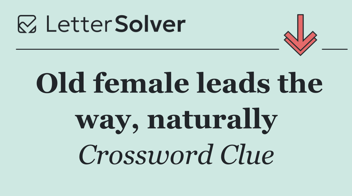 Old female leads the way, naturally