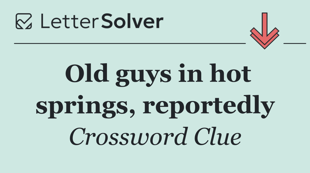 Old guys in hot springs, reportedly