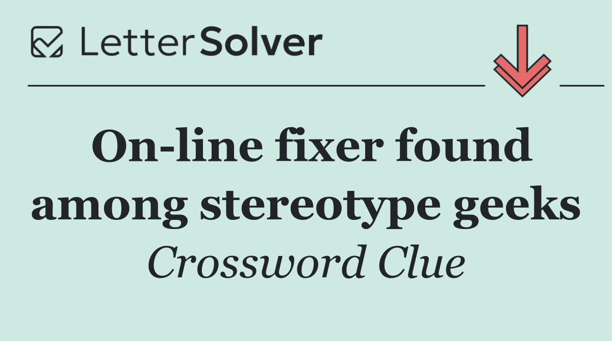 On line fixer found among stereotype geeks