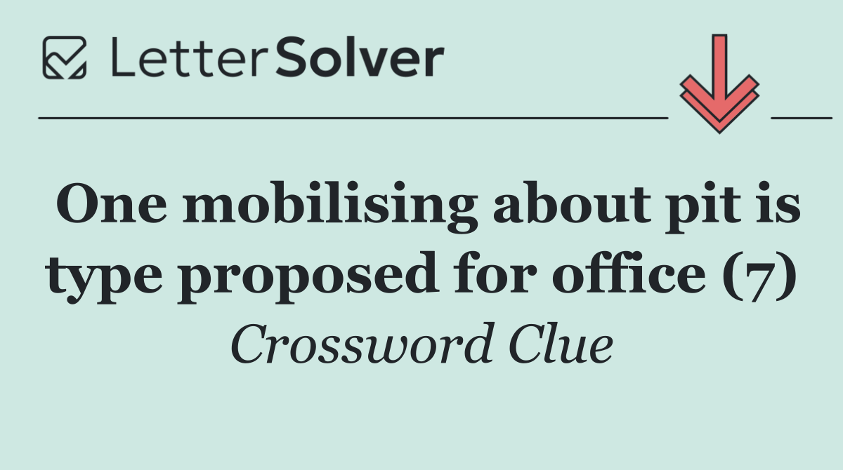 One mobilising about pit is type proposed for office (7)