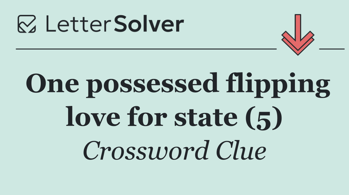 One possessed flipping love for state (5)