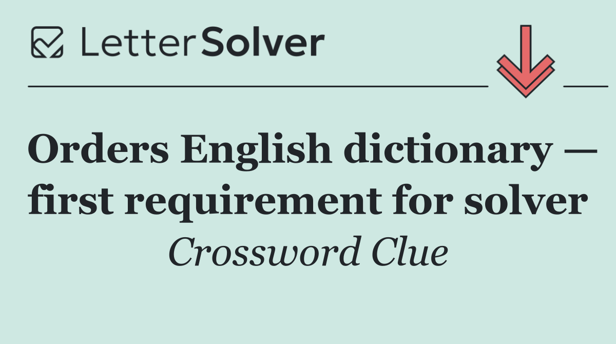 Orders English dictionary — first requirement for solver
