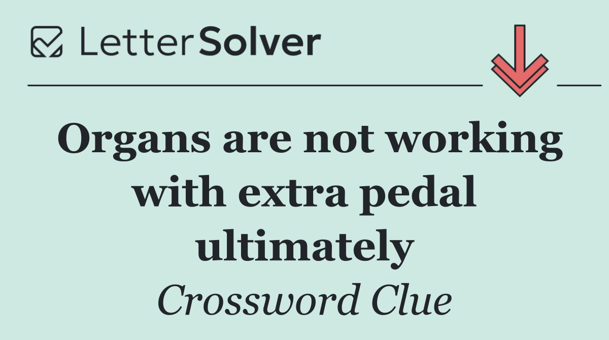 Organs are not working with extra pedal ultimately
