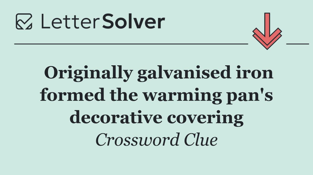Originally galvanised iron formed the warming pan's decorative covering