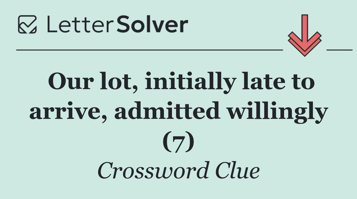 Our lot, initially late to arrive, admitted willingly (7)