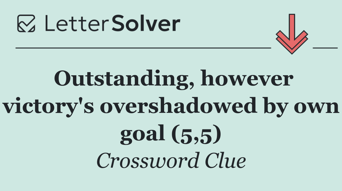 Outstanding, however victory's overshadowed by own goal (5,5)