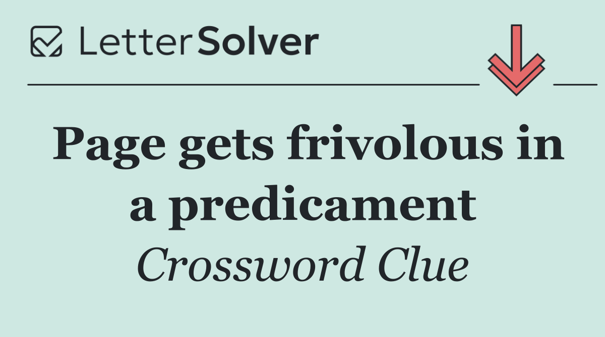 Page gets frivolous in a predicament