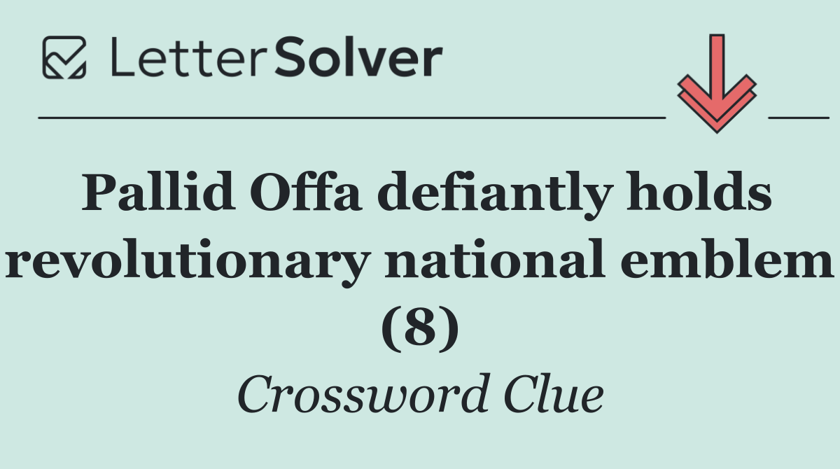 Pallid Offa defiantly holds revolutionary national emblem (8)