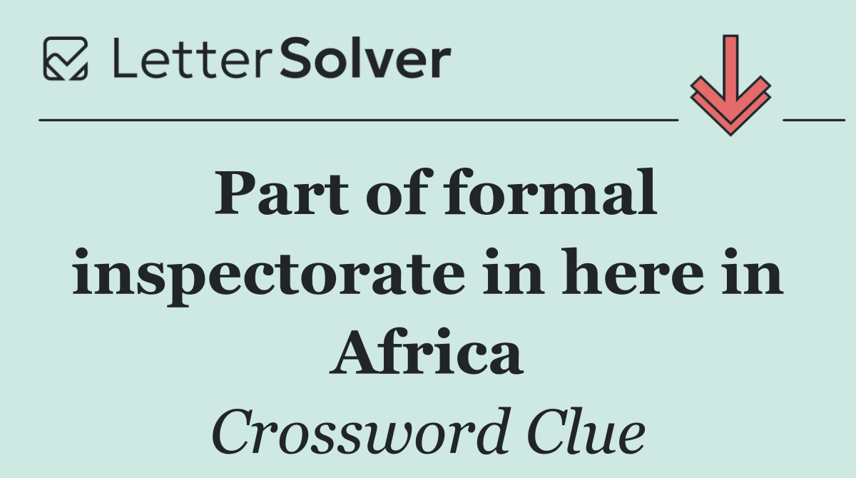 Part of formal inspectorate in here in Africa