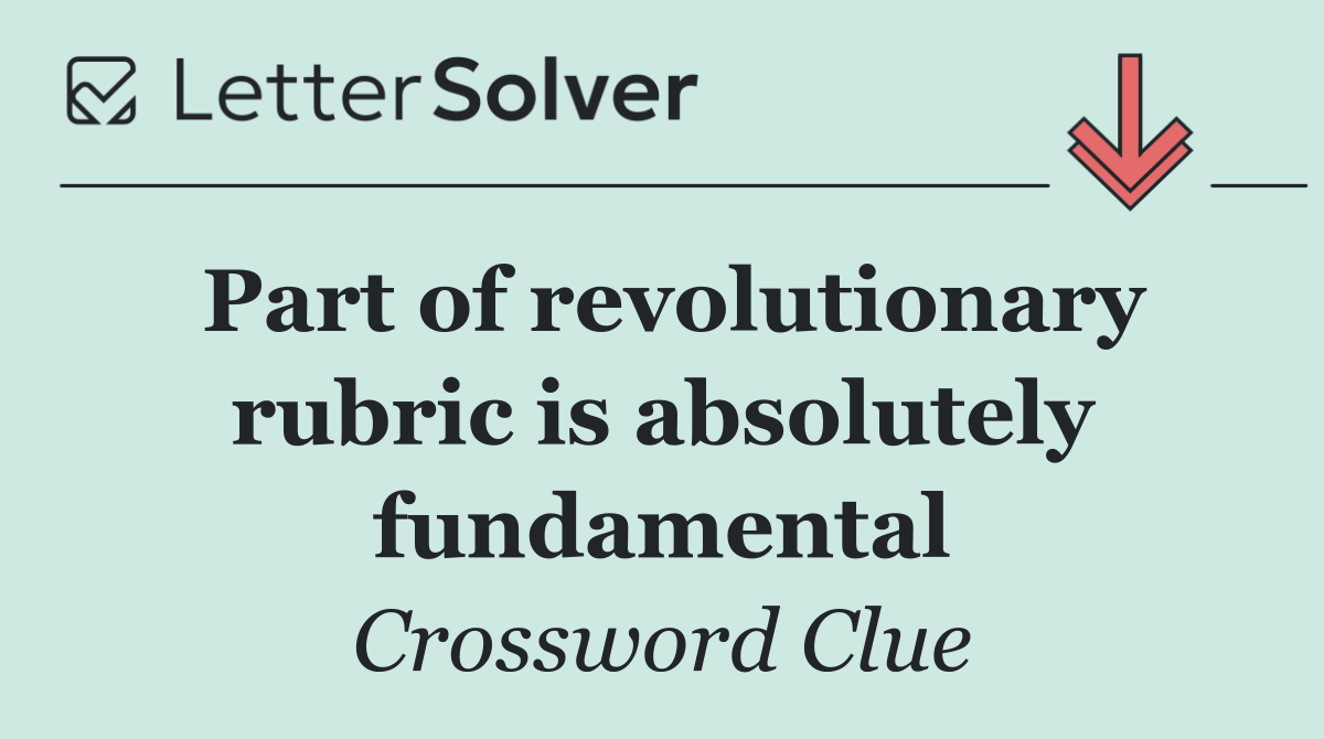 Part of revolutionary rubric is absolutely fundamental