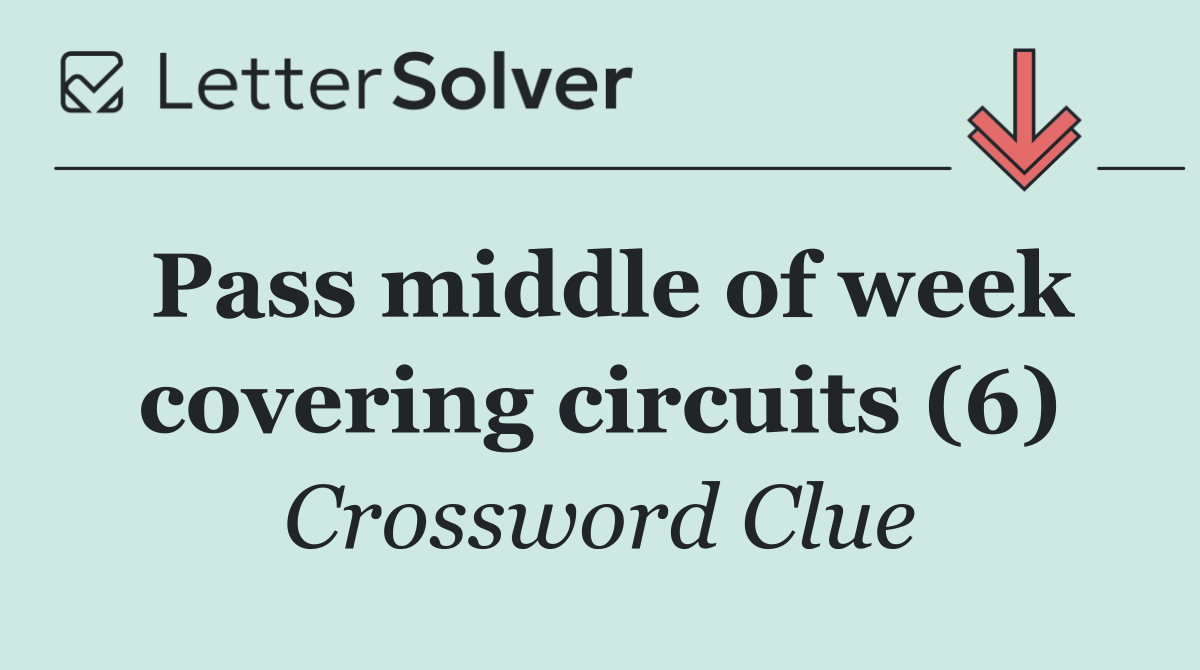 Pass middle of week covering circuits (6)