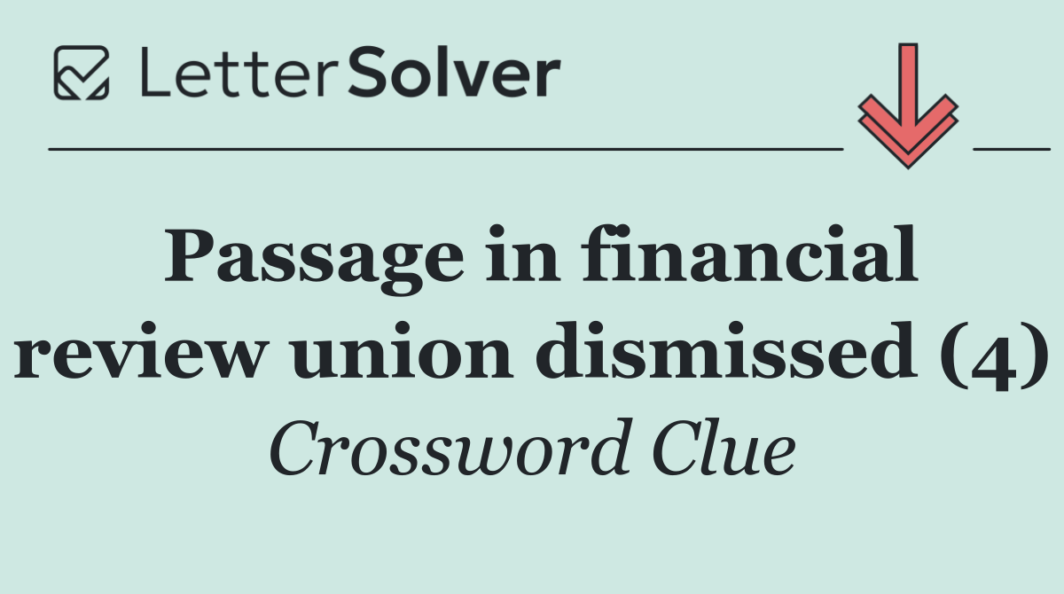Passage in financial review union dismissed (4)