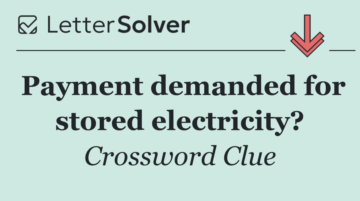 Payment demanded for stored electricity?