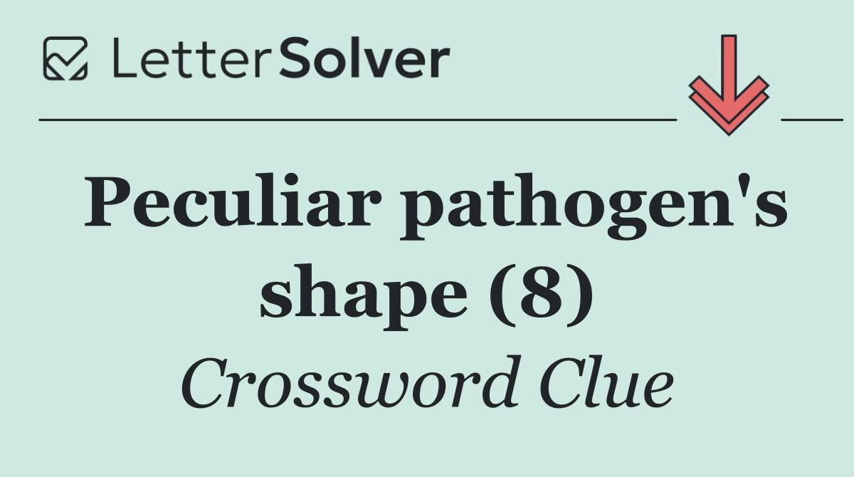 Peculiar pathogen's shape (8)