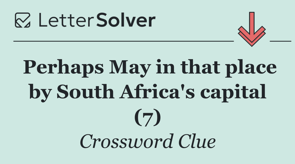 Perhaps May in that place by South Africa's capital (7)