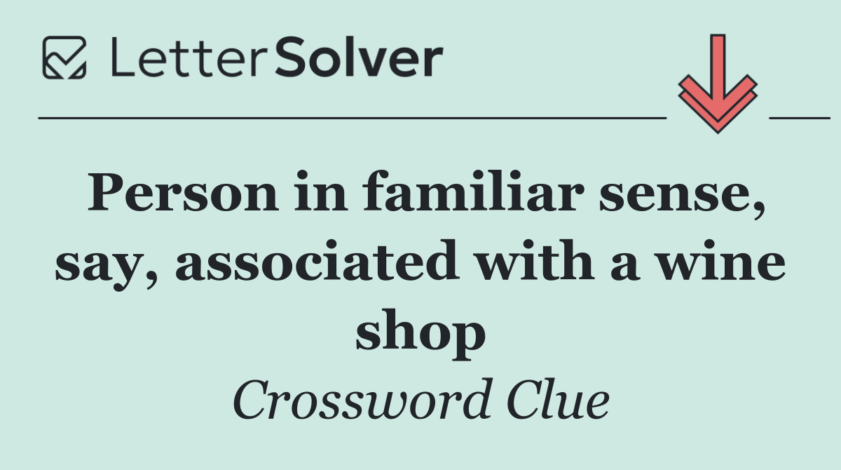 Person in familiar sense, say, associated with a wine shop