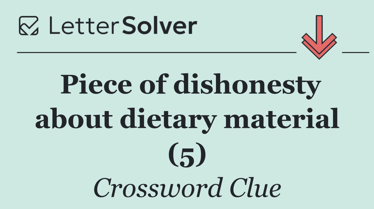 Piece of dishonesty about dietary material (5)
