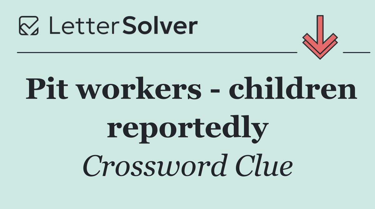 Pit workers   children reportedly